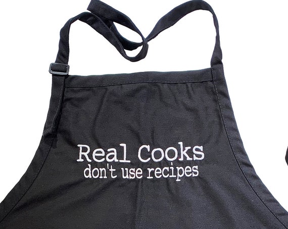 Real Cooks don't use Recipes (Adult Apron in Various Colors)