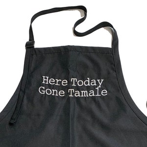 Here Today Gone Tamale (Adult Apron) Available in Colors too.
