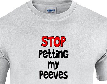 Stop Petting my Peeves (Mens T-Shirt)