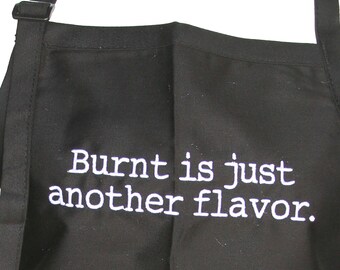 Burnt is Just Another Flavor (Adult Apron) in various colors