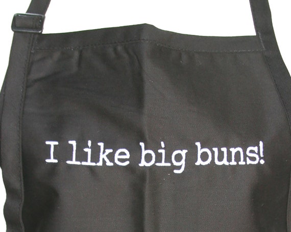 I Like Big Buns! (Adult Embroidered Apron) Available in Colors too