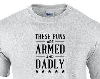 These Puns are Armed and Dadly (Mens T-Shirt)