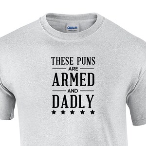 These Puns are Armed and Dadly (Mens T-Shirt)