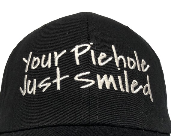 Your Piehole Just Smiled (Polo Style Ball Various Colors with White Stitching)
