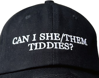 Can I She/Them Tiddies? (Polo Style Ball Cap available in various colors)