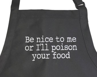 Be nice to me or I'll poison your food (Adult Apron)