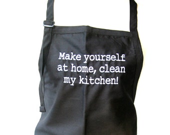 Make yourself at home, clean my kitchen! (Adult Apron)