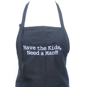 Have the Kids, Need a Man!!! (Adult Apron)