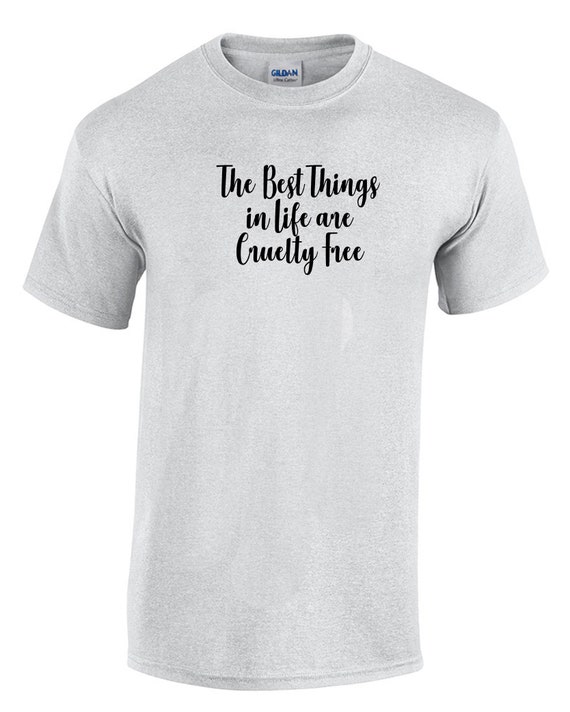 The Best Things in Life are Cruelty Free (T-Shirt)