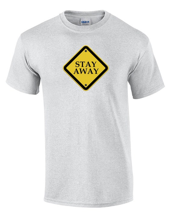 Stay Away Sign - Mens T-Shirt (Ash Gray or White)