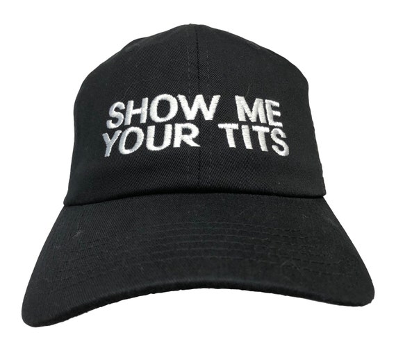 Show Me Your Tits - Adult Ball Cap (Various Colors with White Stitching)