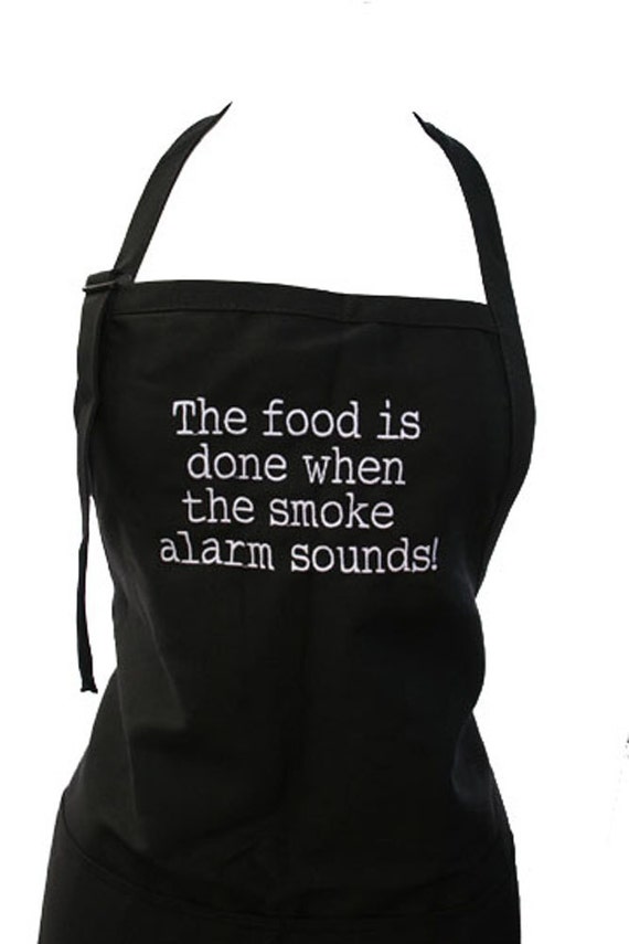 The food is done when the smoke alarm sounds! (Adult Apron) Available in Colors too