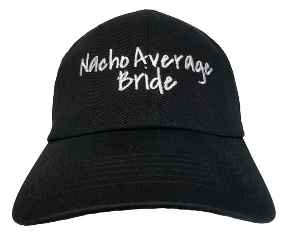 Nacho Average Bride  - Ball Cap (Black with White Stitching)