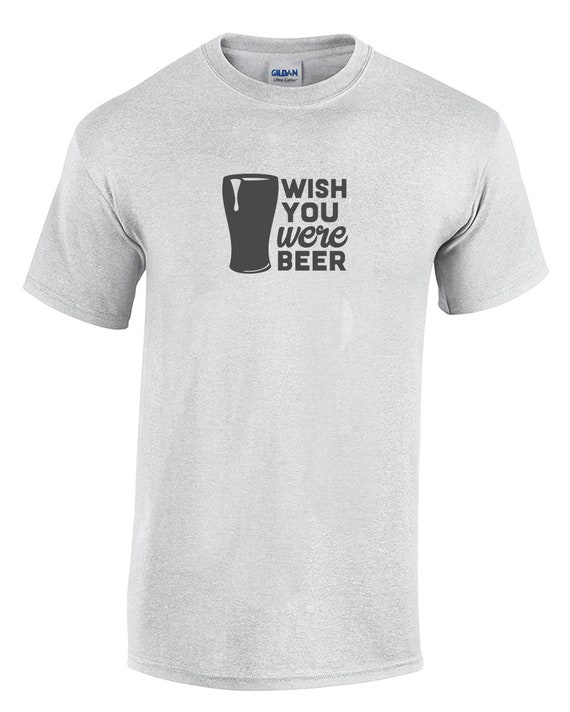 Wish You Were Beer w/ Glass (Ash Gray or White)