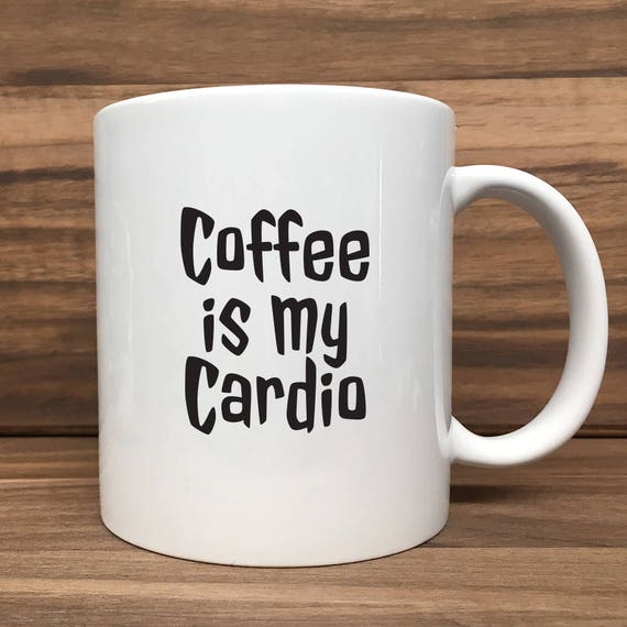 Coffee Mug - Coffee is my Cardio - Double Sided Printing 11 oz Mug