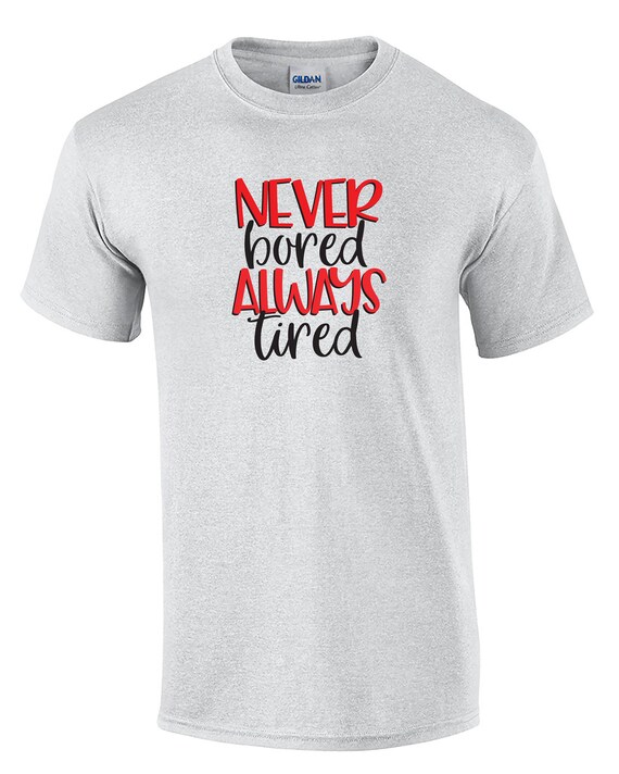 Never Bored, Always Tired (Mens T-Shirt)