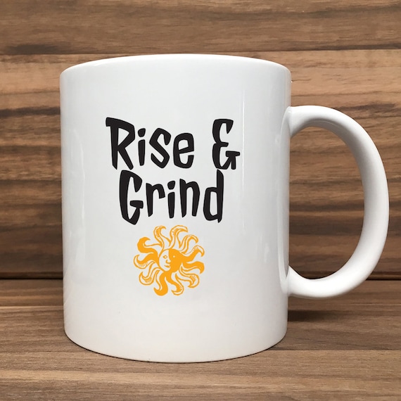 Coffee Mug - Rise & Grind - Double Sided Printing 11 oz Mug