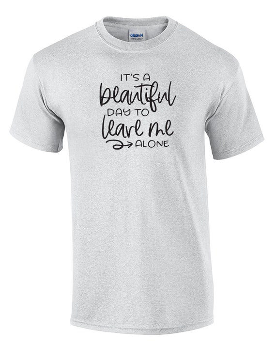 It's a beautiful day to leave me alone (Mens T-Shirt)