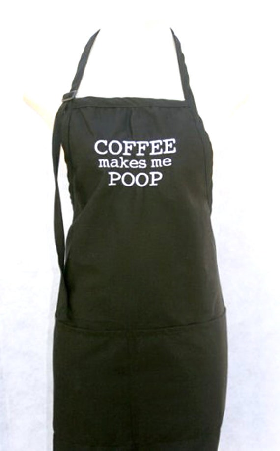 Coffee makes me Poop (Adult Apron) in various colors