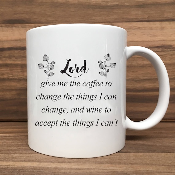 Coffee Mug - Lord Give me Coffee to Change the Things I Can Change... - Double Sided Printing 11 oz Mug