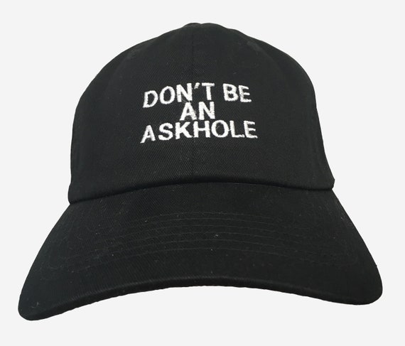 DON'T B An ASKHOLE - Polo Style Ball Cap (Black with White Stitching)