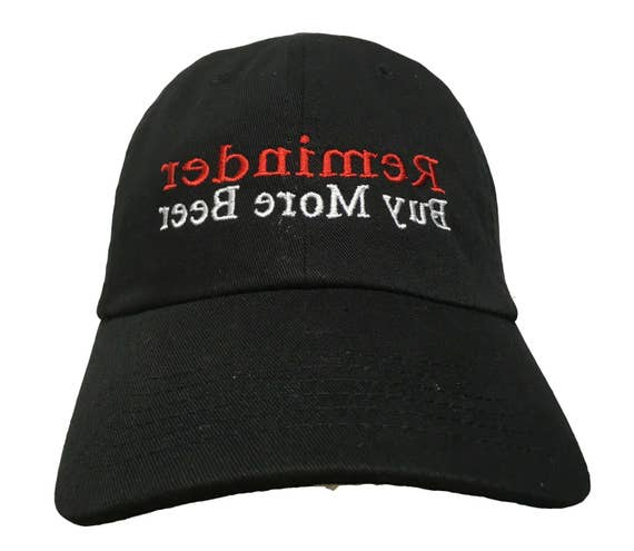 Reminder Buy More Beer (Backwards on Purpose for reading in the mirror) (Polo Style Ball Cap - Black with White Stitching