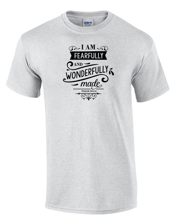 I Am Fearfully and Wonderfully Made  (T-Shirt)