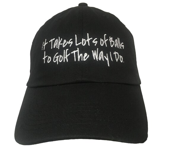 It Takes Lots of Balls to Golf The Way I Do (Polo Style Ball Cap - Black with White Stitching