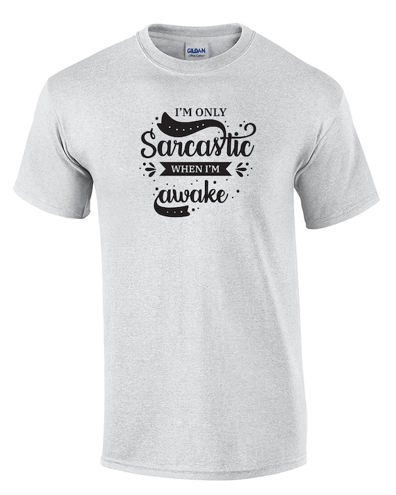 I'm Only Sarcastic When I'm Awake (Mens T-Shirt)
