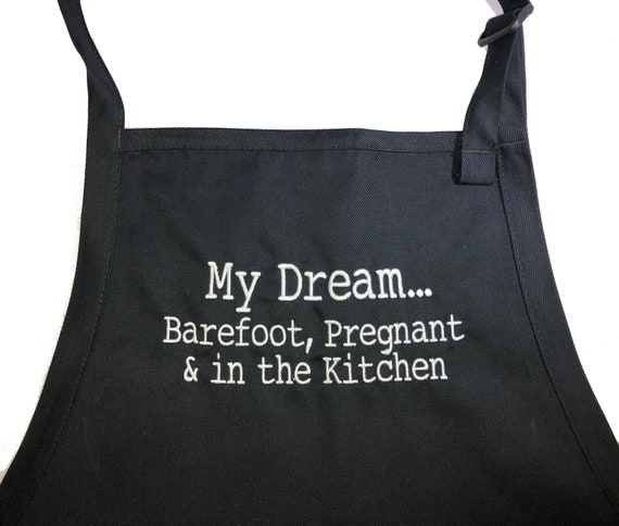 My Dream Barefoot, Pregnant & in the Kitchen (Adult Apron)