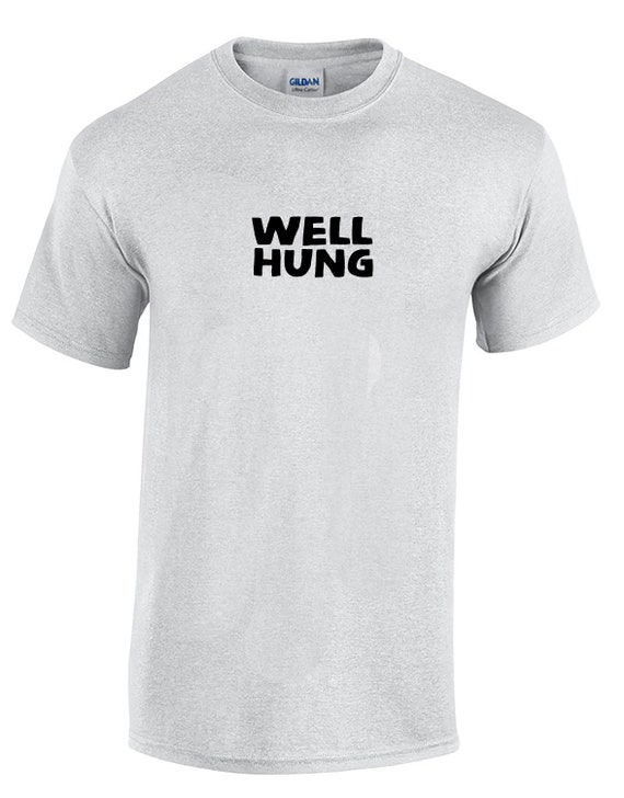 Well Hung - Mens T-Shirt (Ash Gray or White)