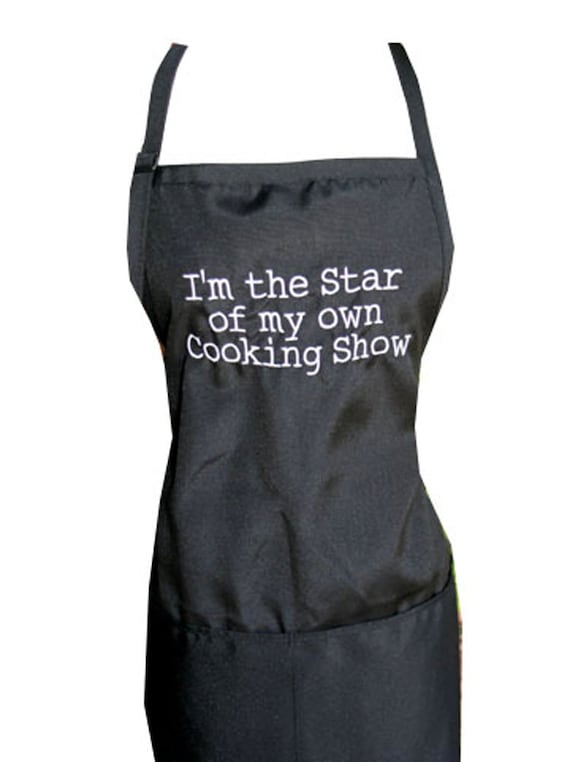 I'm the star of my own cooking show (Adult Apron) in various colors