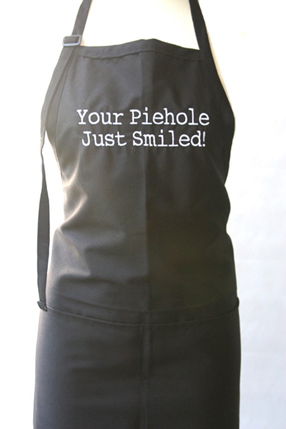 Your Piehole just Smiled (Adult Apron)