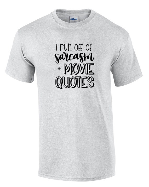 I Run Off Of Sarcasm & Movie Quotes (Mens T-Shirt)