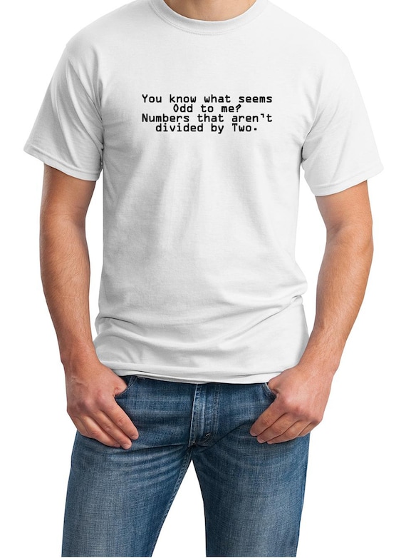 You know what seems odd? Numbers that aren't divided by two. - Mens T-Shirt (White or Ash Colors)