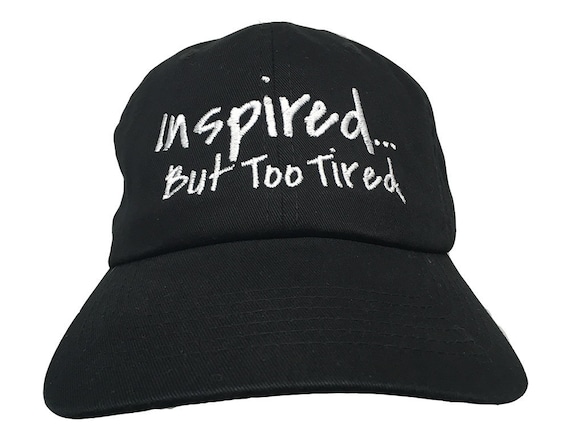 Inspired... But Too Tired (Polo Style Ball Cap - Various Colors with White Stitching)