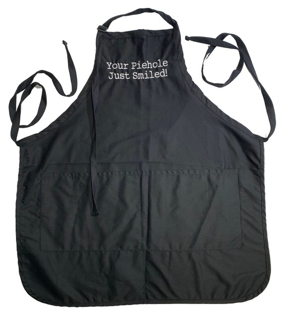 Your Piehole Just Smiled (Adult Apron) In various colors