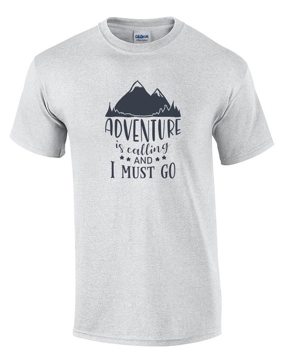 Adventure is Calling and I Must Go - Mens T-Shirt (Ash Gray or White)