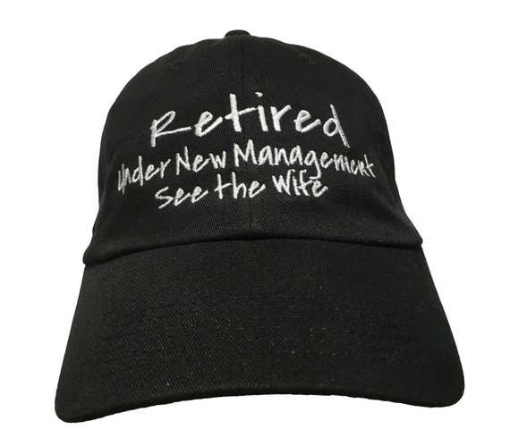 Retired Under New Management See the Wife (Polo Style Ball Black with White Stitching)