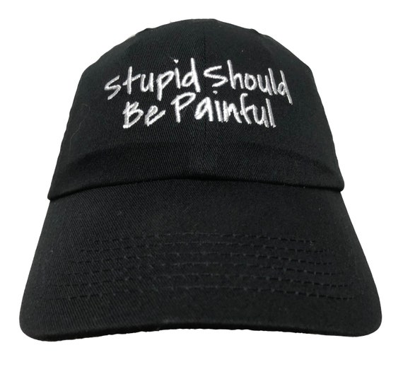 Stupid Should Be Painful - Polo Style Ball Cap (Various Colors with White Stitching)