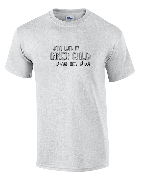 I Don't Think My Inner Child is Ever Moving Out (Mens T-Shirt)