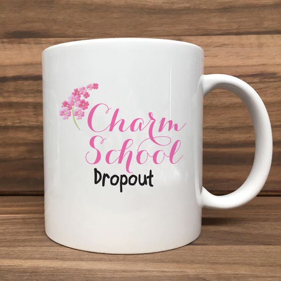 Coffee Mug - Charm School Dropout - Double Sided Printing 11 oz Mug