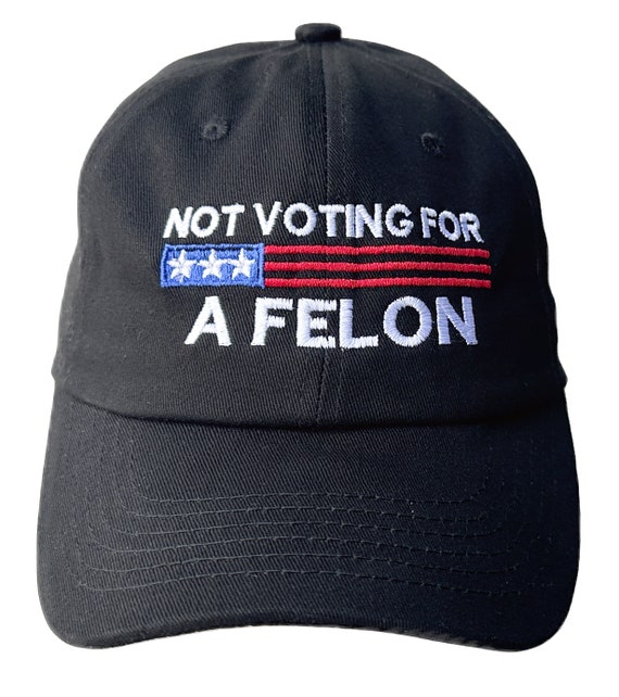 Not Voting for a Felon -  Ball Cap (Various Colors with White Stitching)