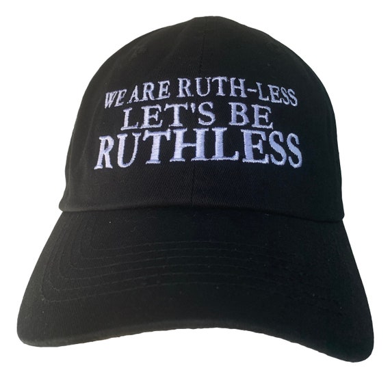 We Are Ruth-less... -  Ball Cap (Various Colors with White Stitching)