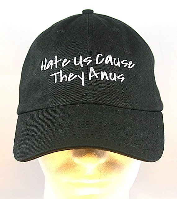 Hate Us Cause They Anus - Polo Style Ball Cap (Black with White Stitching)