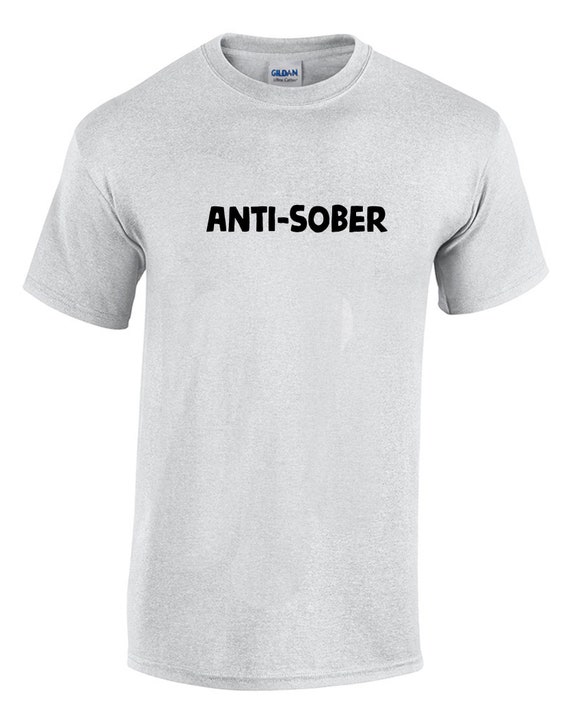 Anti-Sober (T-Shirt)