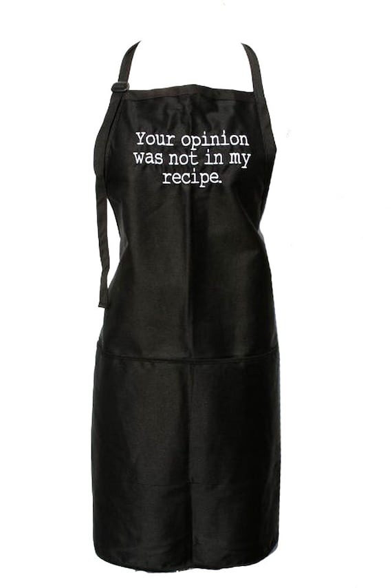 Your opinion was not in my recipe. (Adult Apron)