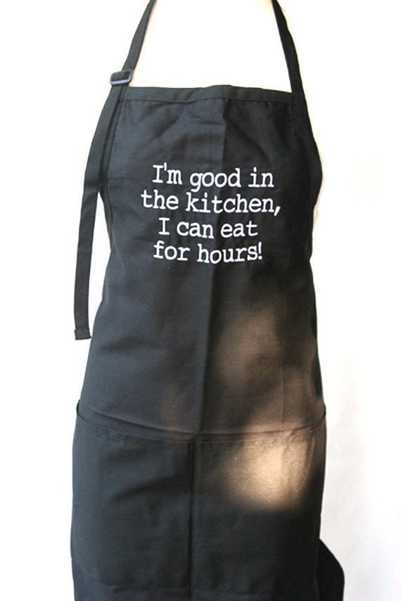 I'm good in the kitchen, I can eat for hours! (Adult Apron)