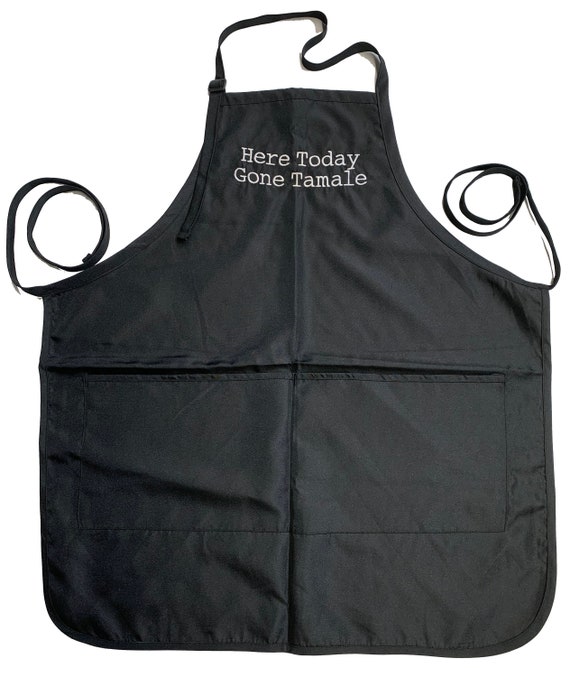 Here Today Gone Tamale (Adult Apron) Available in Colors too.