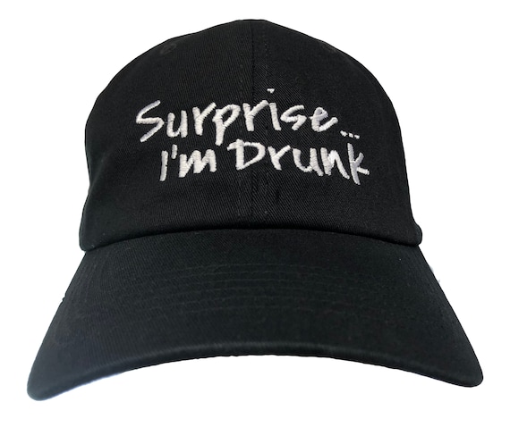 Surprise... I'm Drunk (Polo Style Dad Ball Cap Various Colors with White Stitching)